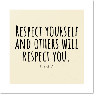 Respect-yourself-and-others-will-respect-you.(Confucius) Posters and Art